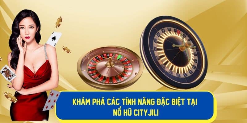 no hu cityjili tinh nang dac biet